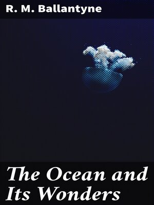 cover image of The Ocean and Its Wonders